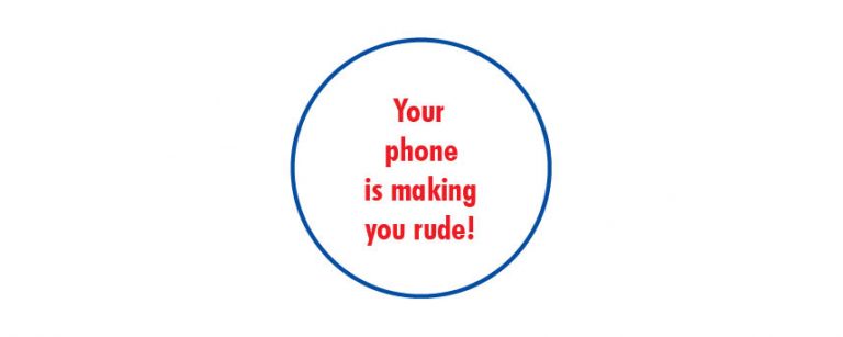Is Your Cell Phone Making You Rude???