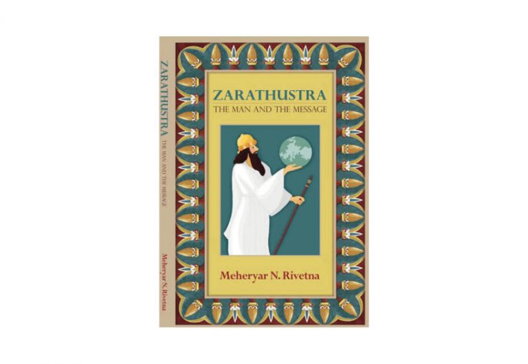 Meheryar Rivetna Authors ‘Zarathushtra: The Man And The Message’